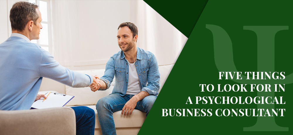 Five Things To Look For In A Psychological Business Consultant